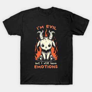 I'm evil but I still have emotions T-Shirt